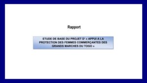 Lire la suite à propos de l’article Étude de Base du Projet d’Appui à la Protection des Femmes Commerçantes des Grands Marchés du Togo